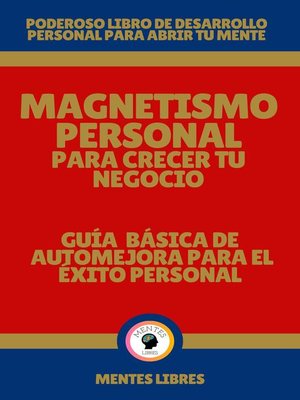 cover image of Magnetismo Personal Para Crecer tu Negocio--Guía Básica de automejora Para el Éxito Personal